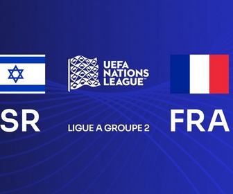 Replay Israël - France (Ligue des Nations)