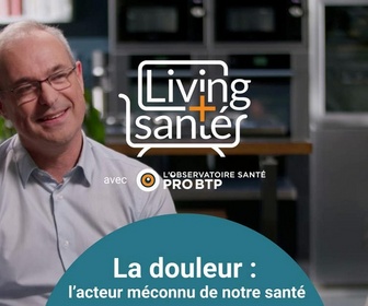 Replay Living Santé avec l'Observatoire Santé PRO BTP - Douleur, l'acteur méconnu de notre santé