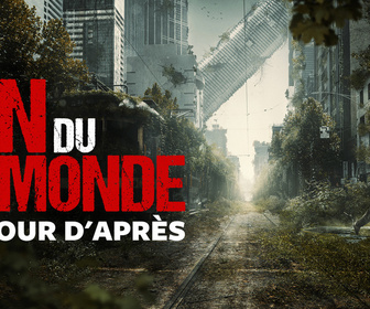 Replay Fin du monde : le jour d'après