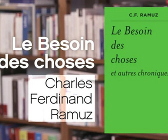Replay La p'tite librairie - Le besoin des choses - Charles-Ferdinand Ramuz
