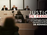 Replay Justice en France - Comparutions immédiates de Rennes