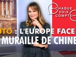 Replay Chaque voix compte - Automobile : l'Europe face à la muraille de Chine