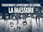 Replay La case du siècle - Pensionnats catholiques de Guyane, la blessure
