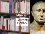 Replay La p'tite librairie - Scipion l'Africain - Laurent Gohary