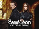 Replay Le Caméléon : l'antre du diable - Partie 2