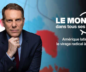 Replay Le monde dans tous ses États - Amérique latine : le virage radical à droite