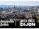 Replay Échappées belles - Week-end à Dijon