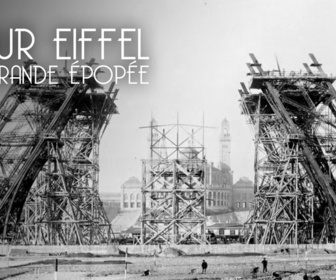 Replay Tour Eiffel: la grande épopée de la Dame de Fer