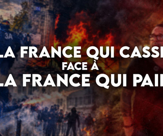 Replay La France qui casse face à la France qui paie - La France qui casse face à la France qui paye