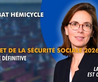 Replay La séance est ouverte ! - Budget de la sécurité sociale 2026 : lecture définitive - 16/12/2025