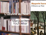 Replay La p'tite librairie - L'oeuvre au noir - Marguerite Yourcenar