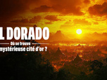 Replay El Dorado : où se trouve la mystérieuse cité d'or ?
