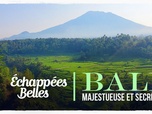 Replay Échappées belles - Bali, majestueuse et secrète