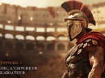 Replay Gladiateurs : des origines à la chute du Colisée - S1E7 - Commode, l'empereur gladiateur