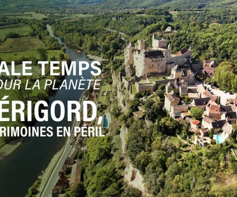 Replay Sale temps pour la planète - Périgord, patrimoines en péril