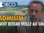Replay Circo - Cadmium : Benoît Biteau veille au grain