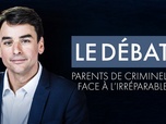 Replay Débat : Parents de criminels, face à l'irréparable