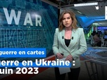 Replay Guerre en Ukraine : la situation au 8 juin 2023, cartes à l'appui