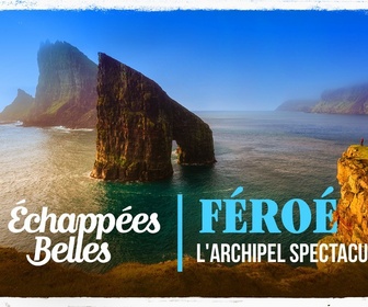 Replay Échappées belles - Féroé, l'archipel spectaculaire