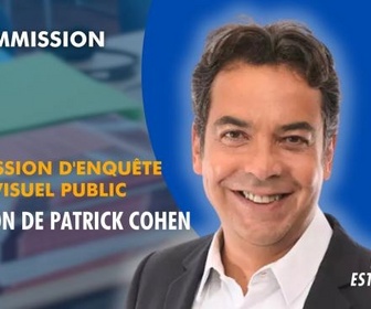 Replay La séance est ouverte ! - Commission d'enquête audiovisuel public : audition de Patrick Cohen - 18/12/2025
