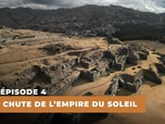 Replay Le mystère des Incas : Des origines à la chute - S1E4 - La chute de l'empire du soleil
