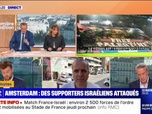 Replay 7 MINUTES POUR COMPRENDRE - Supporters israéliens agressés à Amsterdam: quel dispositif de sécurité pour le match de foot entre la France et Israël?