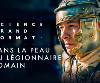 Replay Science grand format - Dans la peau du légionnaire romain
