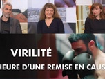 Replay DébatDoc - Virilité : l'heure d'une remise en cause