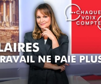 Replay Chaque voix compte - Salaires : le travail ne paie plus ?