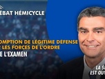 Replay La séance est ouverte ! - Présomption de légitime défense pour les forces de l'ordre : fin de l'examen - 07/07/2026