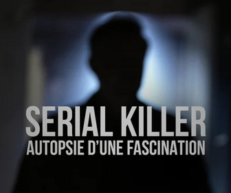 Replay Serial killer, autopsie d'une fascination