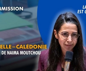 Replay La séance est ouverte ! - Nouvelle-Calédonie : audition de Naima Moutchou - 24/03/2026