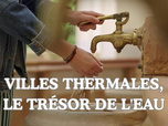 Replay La France en vrai - Villes thermales, le trésor de l'eau
