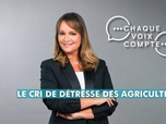 Replay Chaque voix compte - Le cri de détresse des agriculteurs