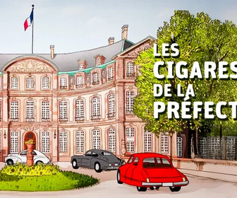Replay La France en vrai - Les cigares de la préfecture