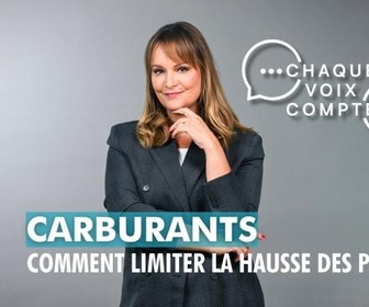 Replay Chaque voix compte - Carburants : Comment limiter la hausse des prix ?