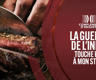 Replay Complément d'enquête - La guerre de l'info : Touche pas à mon steak