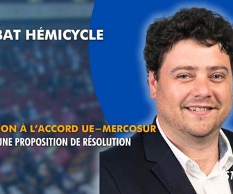 Replay La séance est ouverte ! - Opposition à l'accord UE-Mercosur : examen d'une proposition de résolution - 27/11/2025
