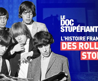 Replay Le doc Stupéfiant - L'histoire française des Rolling Stones