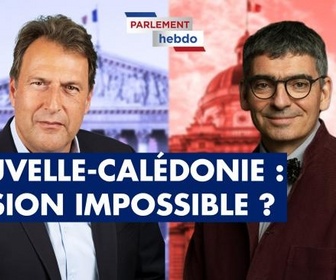 Replay Parlement Hebdo - Nouvelle-Calédonie : mission impossible ?