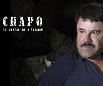 Replay El Chapo : la traque du maître de l'évasion