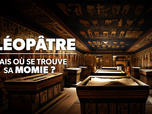 Replay Cléopâtre : mais où se trouve sa momie ?