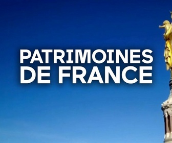 Replay Patrimoines de France - Quand la France régnait sur la chrétienté