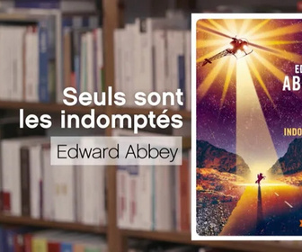 Replay La p'tite librairie - Seuls sont les indomptés - Edward Abbey