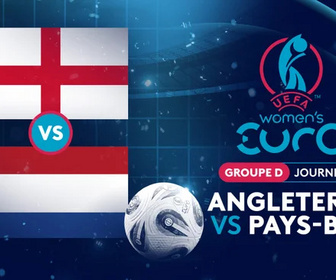 Replay Groupe D - Journée 2 : Angleterre vs Pays-Bas