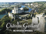 Replay Château Gaillard, une forteresse imprenable