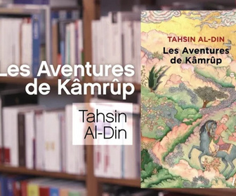 Replay La p'tite librairie - Les aventures de Kâmrûp - Tashin al-Din