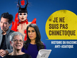 Replay Je ne suis pas chinetoque - Histoire du racisme anti-asiatique