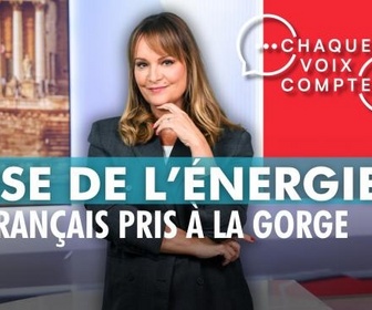 Replay Chaque voix compte - Crise de l'énergie : les Français pris à la gorge