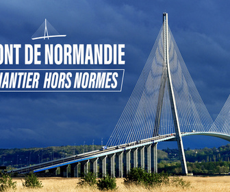 Replay Le pont de Normandie : contre vents et marées